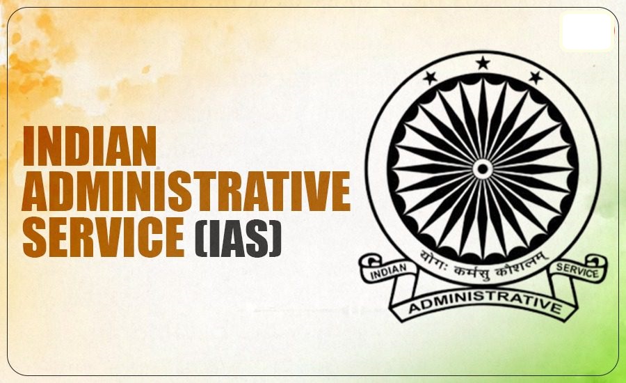 Indian Administrative Service (IAS)