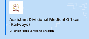 Assistant Divisional Medical Officer (Junior Level - Entry Level)